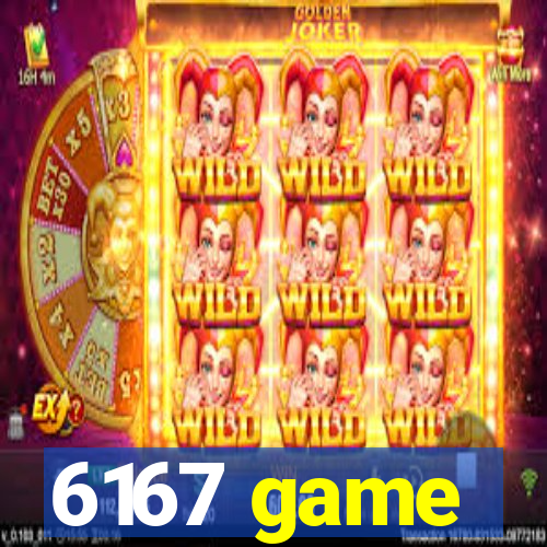 6167 game